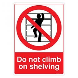 Safety Sign Store CW446-A4AL-01 Do Not Climb On Shelving Sign Board