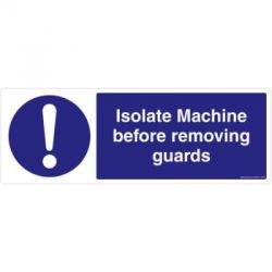Safety Sign Store FS606-2159PC-01 Isolate Machine Before Removing Guards Sign Board