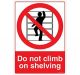 Safety Sign Store CW446-A4AL-01 Do Not Climb On Shelving Sign Board