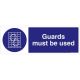 Safety Sign Store FS635-1029PC-01 Guards Must Be Used Sign Board